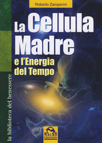 La Cellula Madre di Roberto Zamperini. Macroedizioni editore.